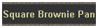 Square Brownie Pan